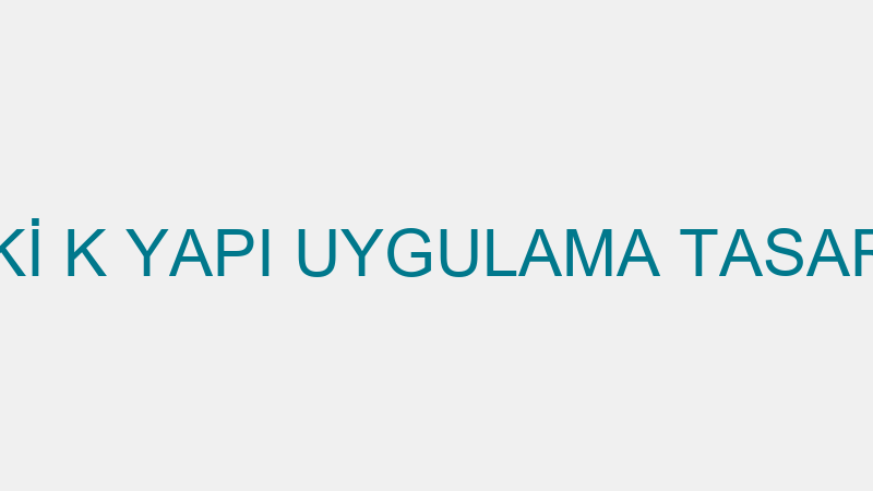 İki̇ K Yapı - İki̇ K Yapı Uygulama Tasarım Sa. Ve Ti̇
