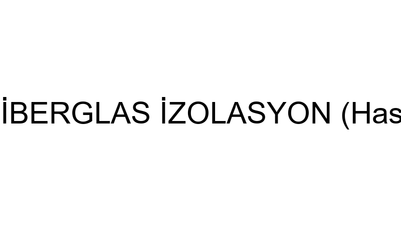 Teknoglas Fi̇berglas İzolasyon (Hasan Şahi̇n Pınar)
