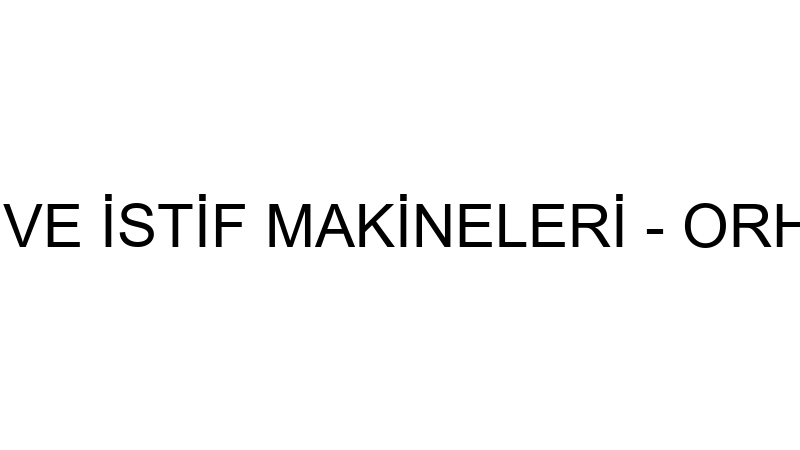 Orhunlar İş Ve İsti̇f Maki̇neleri̇ - Orhunlar İş Ve İ
