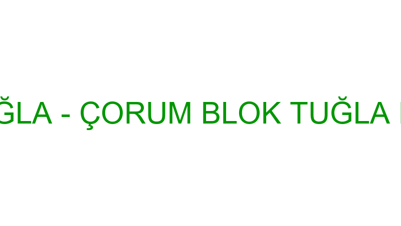 Çorum Blok Tuğla - Çorum Blok Tuğla Pazarlama San.