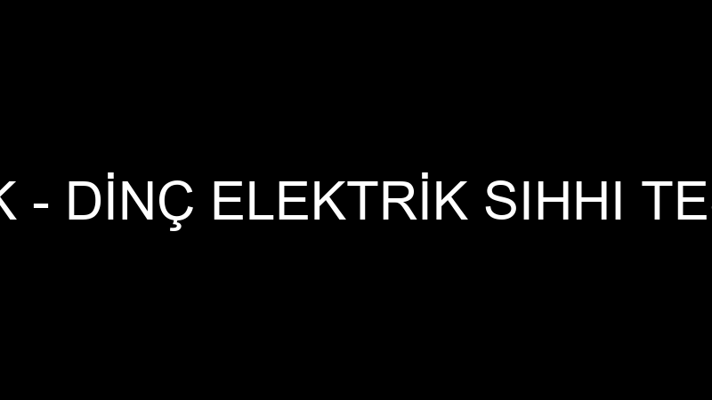 Di̇nç Elektri̇k - Di̇nç Elektri̇k Sıhhı Tesi̇sat Taahhü