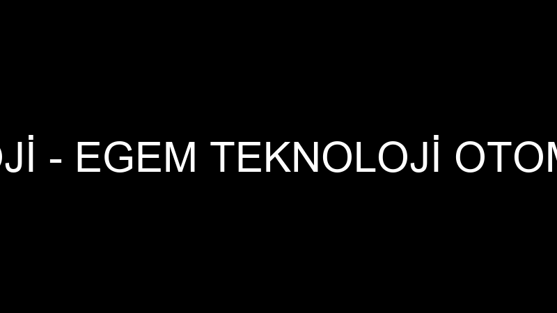 Egem Teknoloji̇ - Egem Teknoloji̇ Otomasyon Bi̇li̇şi̇m