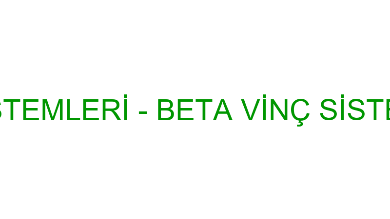 Beta Vi̇nç Si̇stemleri̇ - Beta Vi̇nç Si̇stemleri̇ San. V
