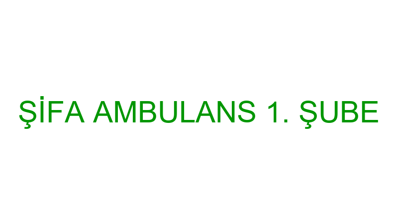 Şi̇fa Ambulans 1. Şube — Psikiyatrist - Ambulans
